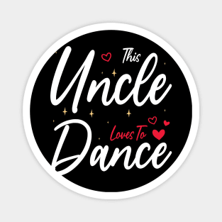 This Uncle Loves To Dance, Funny Dancer And Dancing Magnet